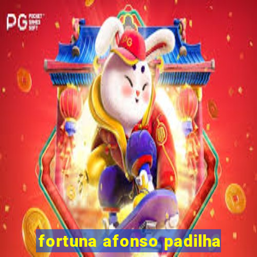 fortuna afonso padilha